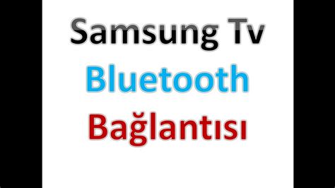 samsung smart tv bluetooth bağlantısı